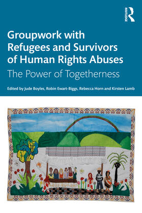 Boyles / Ewart-Biggs / Horn |  Groupwork with Refugees and Survivors of Human Rights Abuses | Buch |  Sack Fachmedien