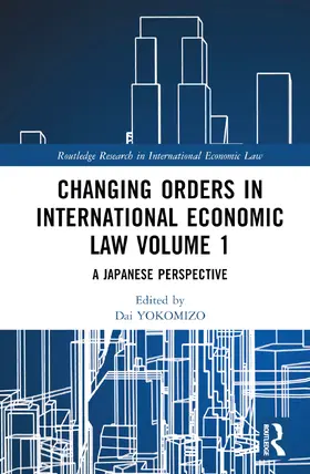 YOKOMIZO / TOJO / NAIKI |  Changing Orders in International Economic Law Volume 1 | Buch |  Sack Fachmedien