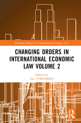 YOKOMIZO / TOJO / NAIKI |  Changing Orders in International Economic Law Volume 2 | Buch |  Sack Fachmedien