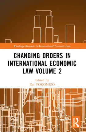 YOKOMIZO / NAIKI / TOJO |  Changing Orders in International Economic Law Volume 2 | Buch |  Sack Fachmedien