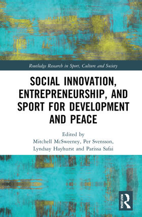 McSweeney / Svensson / Hayhurst | Social Innovation, Entrepreneurship, and Sport for Development and Peace | Buch | 978-1-032-04444-6 | sack.de