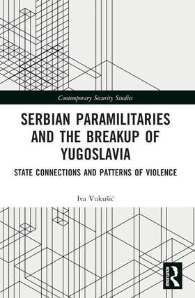 Vukusic / Vukušic |  Serbian Paramilitaries and the Breakup of Yugoslavia | Buch |  Sack Fachmedien