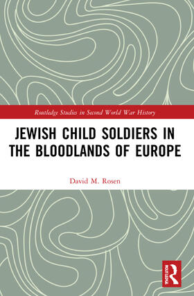 Rosen |  Jewish Child Soldiers in the Bloodlands of Europe | Buch |  Sack Fachmedien