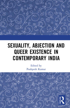 Kumar |  Sexuality, Abjection and Queer Existence in Contemporary India | Buch |  Sack Fachmedien
