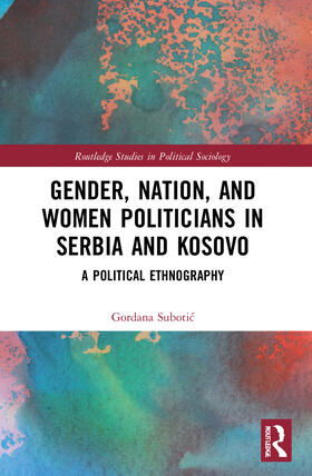 Subotic |  Gender, Nation and Women Politicians in Serbia and Kosovo | Buch |  Sack Fachmedien