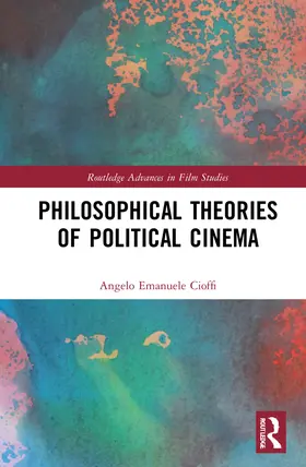 Cioffi |  Philosophical Theories of Political Cinema | Buch |  Sack Fachmedien