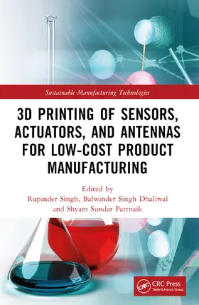 Singh / Dhaliwal / Pattnaik | 3D Printing of Sensors, Actuators, and Antennas for Low-Cost Product Manufacturing | Buch | 978-1-032-04681-5 | sack.de