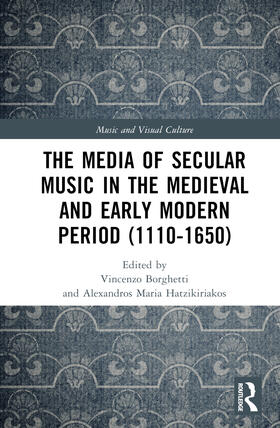 Hatzikiriakos / Borghetti |  The Media of Secular Music in the Medieval and Early Modern Period (1100-1650) | Buch |  Sack Fachmedien