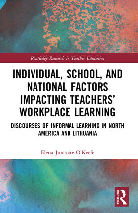 Jurasaite-O’Keefe |  Individual, School, and National Factors Impacting Teachers' Workplace Learning | Buch |  Sack Fachmedien
