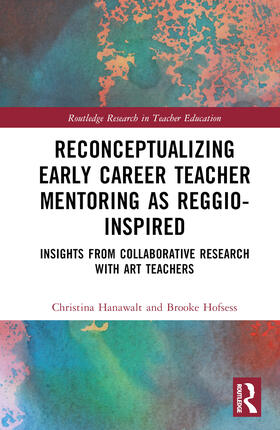 Hanawalt / Hofsess |  Reconceptualizing Early Career Teacher Mentoring as Reggio-Inspired | Buch |  Sack Fachmedien