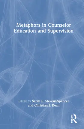 Stewart-Spencer / Dean |  Metaphors in Counselor Education and Supervision | Buch |  Sack Fachmedien