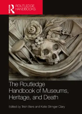 Stringer Clary / Biers |  The Routledge Handbook of Museums, Heritage, and Death | Buch |  Sack Fachmedien