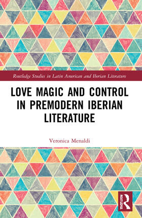 Menaldi |  Love Magic and Control in Premodern Iberian Literature | Buch |  Sack Fachmedien