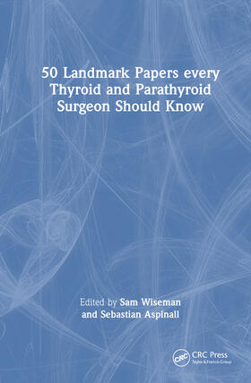Wiseman / Aspinall |  50 Landmark Papers every Thyroid and Parathyroid Surgeon Should Know | Buch |  Sack Fachmedien