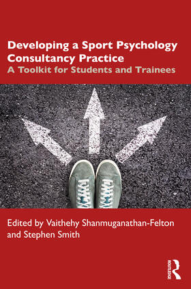Smith / Shanmuganathan-Felton |  Developing a Sport Psychology Consultancy Practice | Buch |  Sack Fachmedien