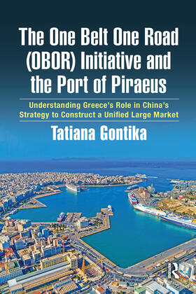 Gontika |  The One Belt One Road (OBOR) Initiative and the Port of Piraeus | Buch |  Sack Fachmedien