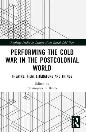 Balme |  Performing the Cold War in the Postcolonial World | Buch |  Sack Fachmedien