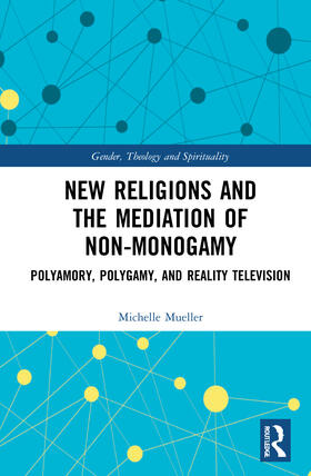 Mueller |  New Religions and the Mediation of Non-Monogamy | Buch |  Sack Fachmedien