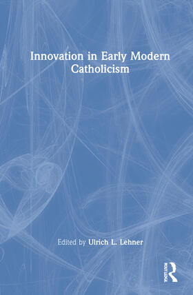 Lehner |  Innovation in Early Modern Catholicism | Buch |  Sack Fachmedien