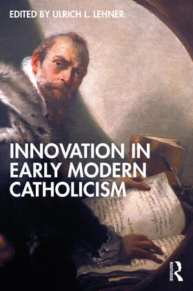 Lehner |  Innovation in Early Modern Catholicism | Buch |  Sack Fachmedien