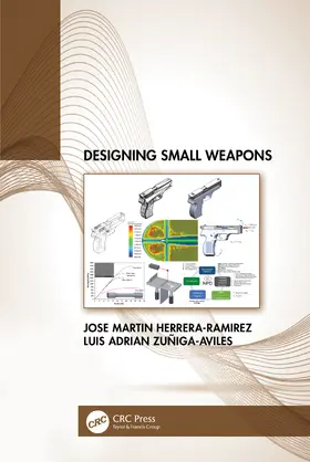 Herrera-Ramirez / Zuñiga-Aviles |  Designing Small Weapons | Buch |  Sack Fachmedien