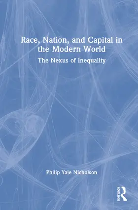 Nicholson |  Race, Nation, and Capital in the Modern World | Buch |  Sack Fachmedien