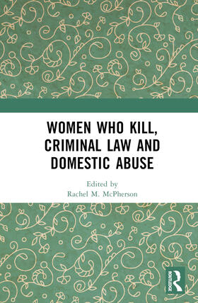 McPherson |  Women Who Kill, Criminal Law and Domestic Abuse | Buch |  Sack Fachmedien