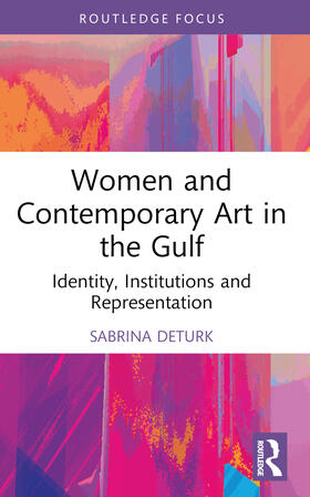 DeTurk |  Women and Contemporary Art in the Gulf | Buch |  Sack Fachmedien