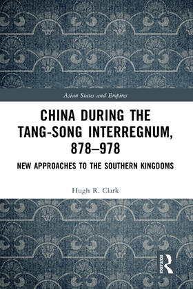 Clark |  China during the Tang-Song Interregnum, 878-978 | Buch |  Sack Fachmedien