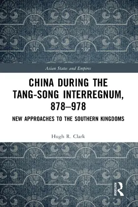 Clark |  China during the Tang-Song Interregnum, 878-978 | Buch |  Sack Fachmedien