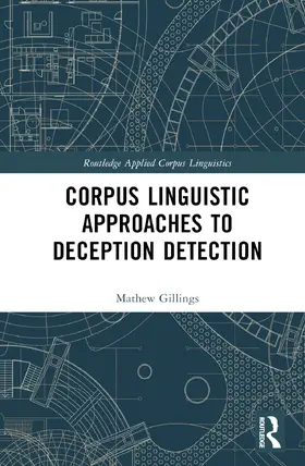 Gillings |  Corpus Linguistic Approaches to Deception Detection | Buch |  Sack Fachmedien