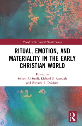 Al-Suadi / Ascough / DeMaris |  Ritual, Emotion, and Materiality in the Early Christian World | Buch |  Sack Fachmedien