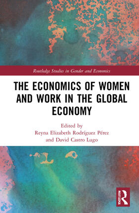 Rodríguez Pérez / Castro Lugo |  The Economics of Women and Work in the Global Economy | Buch |  Sack Fachmedien