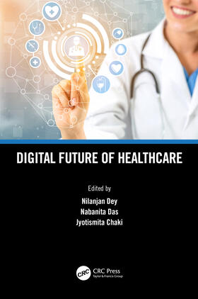 Chaki / Dey / Das |  Digital Future of Healthcare | Buch |  Sack Fachmedien