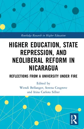 Bellanger / Cosgrove / Silber |  Higher Education, State Repression, and Neoliberal Reform in Nicaragua | Buch |  Sack Fachmedien