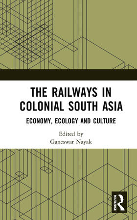 Nayak |  The Railways in Colonial South Asia | Buch |  Sack Fachmedien