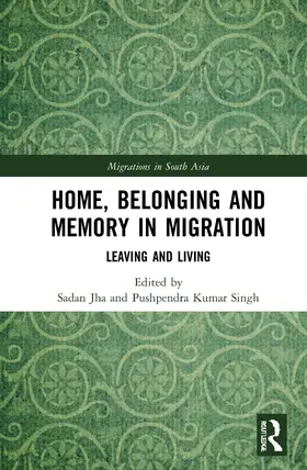 Jha / Kumar Singh |  Home, Belonging and Memory in Migration | Buch |  Sack Fachmedien