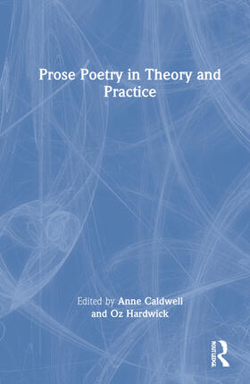 Caldwell / Hardwick |  Prose Poetry in Theory and Practice | Buch |  Sack Fachmedien