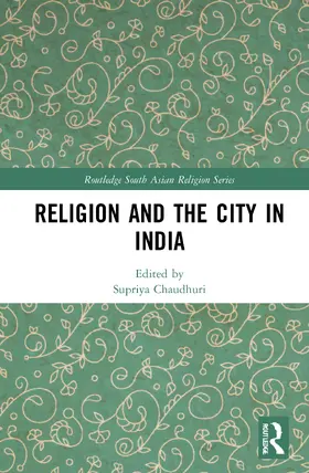 Chaudhuri |  Religion and the City in India | Buch |  Sack Fachmedien