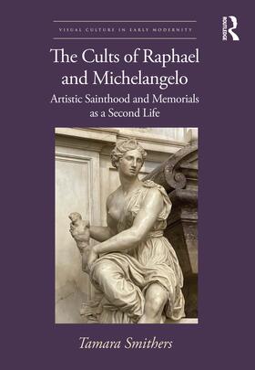 Smithers |  The Cults of Raphael and Michelangelo | Buch |  Sack Fachmedien