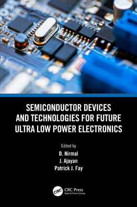 Nirmal / Ajayan / Fay |  Semiconductor Devices and Technologies for Future Ultra Low Power Electronics | Buch |  Sack Fachmedien