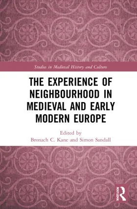 Kane / Sandall |  The Experience of Neighbourhood in Medieval and Early Modern Europe | Buch |  Sack Fachmedien