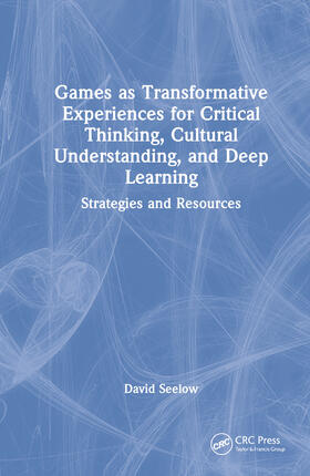 Seelow |  Games as Transformative Experiences for Critical Thinking, Cultural Awareness, and Deep Learning | Buch |  Sack Fachmedien