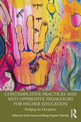 Erguner-Tekinalp / Gaard / Ergüner-Tekinalp |  Contemplative Practices and Anti-Oppressive Pedagogies for Higher Education | Buch |  Sack Fachmedien