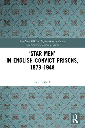 Bethell |  'Star Men' in English Convict Prisons, 1879-1948 | Buch |  Sack Fachmedien
