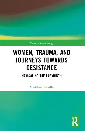 Petrillo | Women, Trauma, and Journeys towards Desistance | Buch | 978-1-032-06437-6 | sack.de