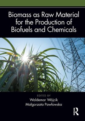 Wójcik / Pawlowska |  Biomass as Raw Material for the Production of Biofuels and Chemicals | Buch |  Sack Fachmedien