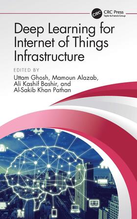 Kashif Bashir / Ghosh / Pathan |  Deep Learning for Internet of Things Infrastructure | Buch |  Sack Fachmedien