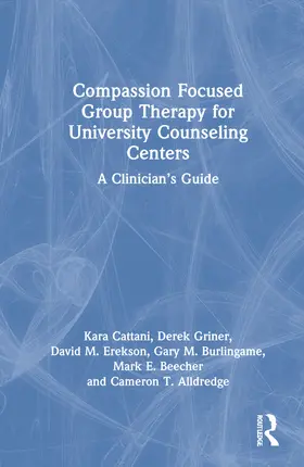 Cattani / Griner / Erekson |  Compassion Focused Group Therapy for University Counseling Centers | Buch |  Sack Fachmedien