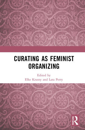 Krasny / Perry |  Curating as Feminist Organizing | Buch |  Sack Fachmedien